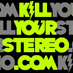 killyourstereo