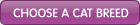 CHOOSE A CAT BREED